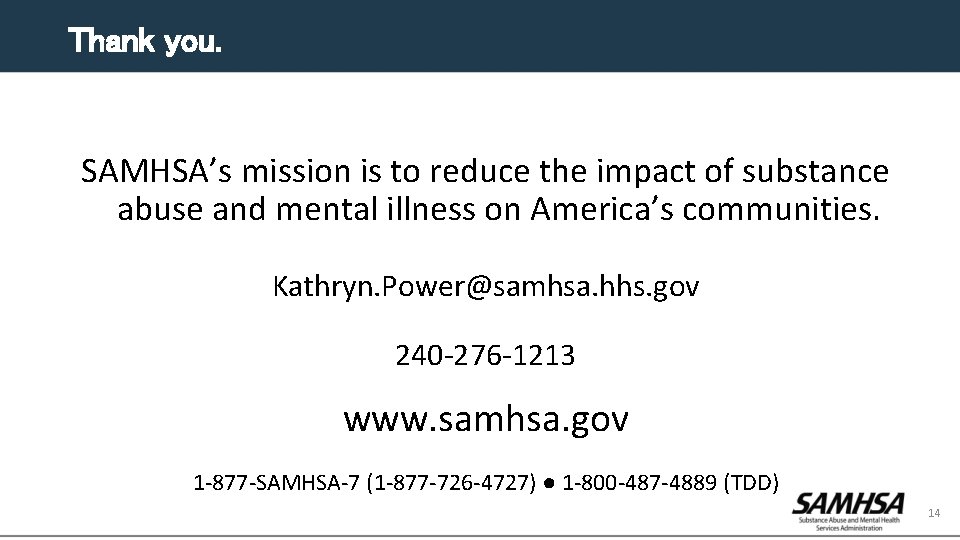 Thank you. SAMHSA’s mission is to reduce the impact of substance abuse and mental