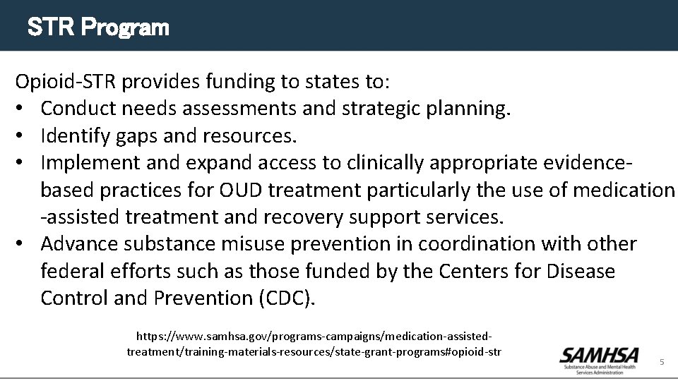 STR Program Opioid-STR provides funding to states to: • Conduct needs assessments and strategic