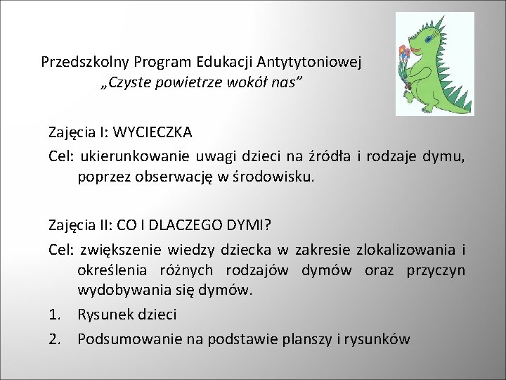 Przedszkolny Program Edukacji Antytytoniowej „Czyste powietrze wokół nas” Zajęcia I: WYCIECZKA Cel: ukierunkowanie uwagi