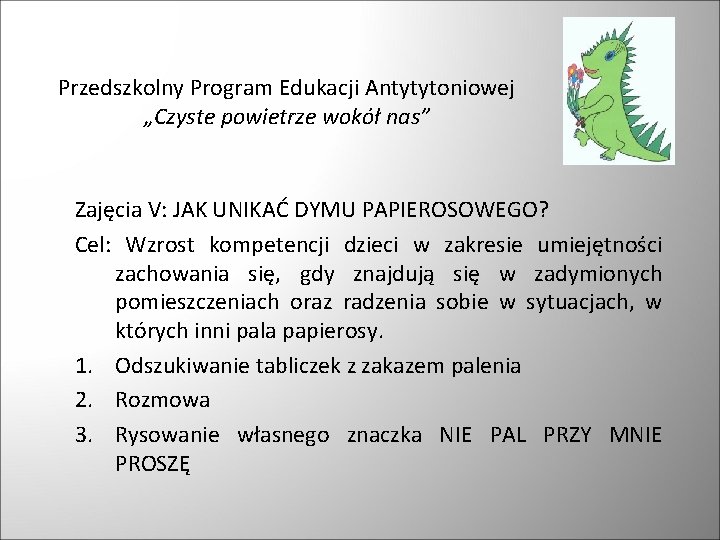 Przedszkolny Program Edukacji Antytytoniowej „Czyste powietrze wokół nas” Zajęcia V: JAK UNIKAĆ DYMU PAPIEROSOWEGO?