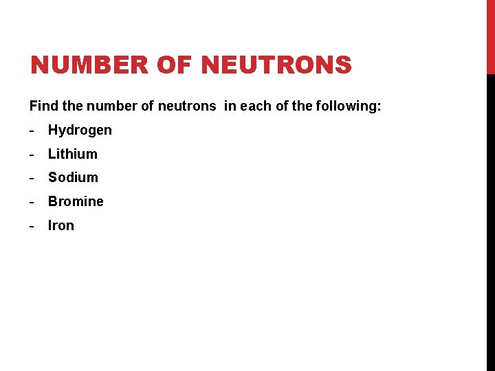 NUMBER OF NEUTRONS Find the number of neutrons in each of the following: -