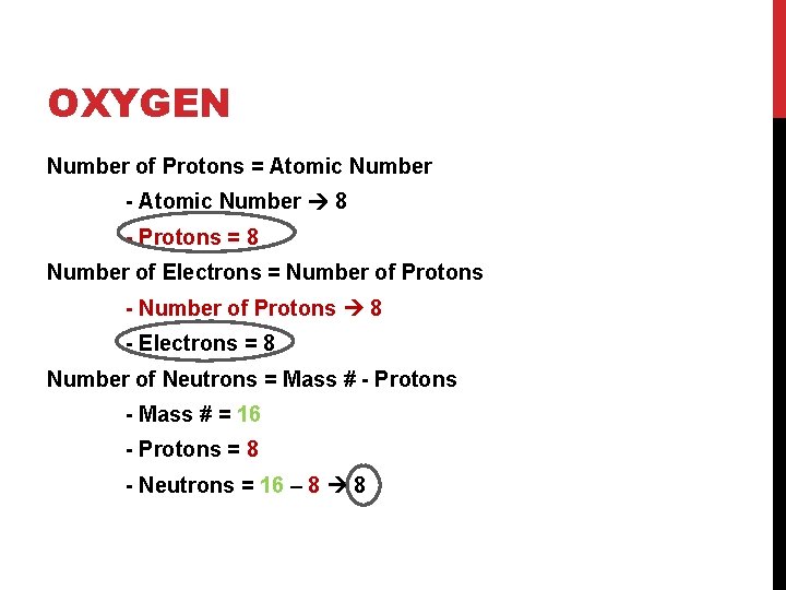 OXYGEN Number of Protons = Atomic Number - Atomic Number 8 - Protons =