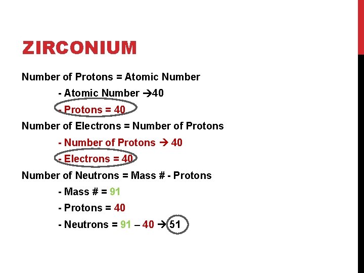 ZIRCONIUM Number of Protons = Atomic Number - Atomic Number 40 - Protons =