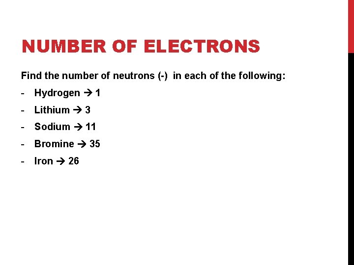 NUMBER OF ELECTRONS Find the number of neutrons (-) in each of the following: