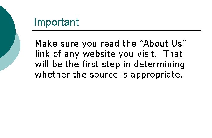 Important Make sure you read the “About Us” link of any website you visit.