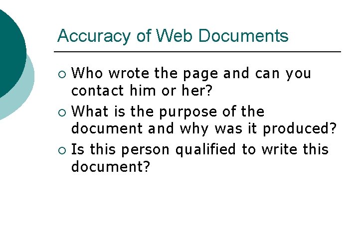 Accuracy of Web Documents Who wrote the page and can you contact him or