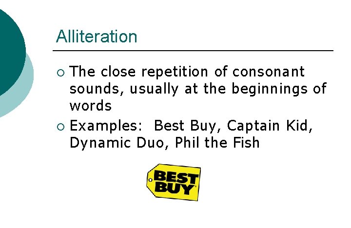 Alliteration The close repetition of consonant sounds, usually at the beginnings of words ¡