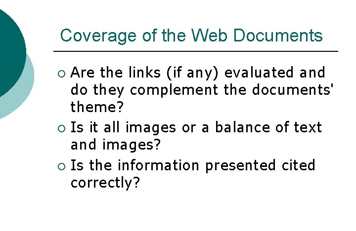 Coverage of the Web Documents Are the links (if any) evaluated and do they