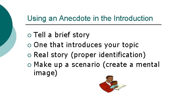 Using an Anecdote in the Introduction Tell a brief story ¡ One that introduces