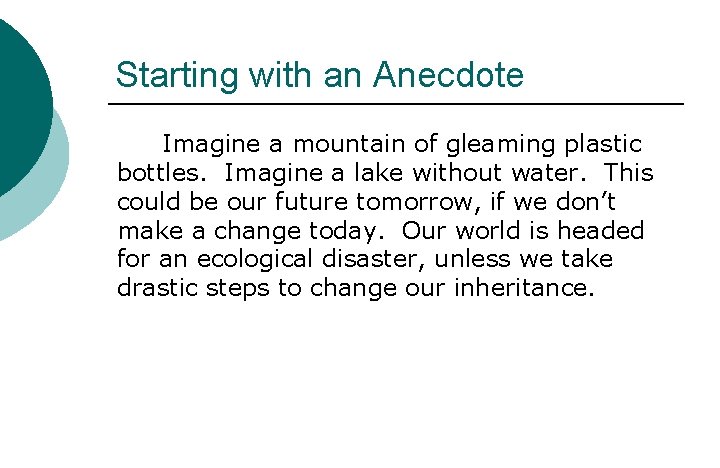 Starting with an Anecdote Imagine a mountain of gleaming plastic bottles. Imagine a lake