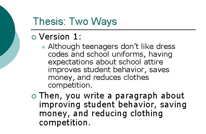 Thesis: Two Ways ¡ Version 1: l ¡ Although teenagers don’t like dress codes