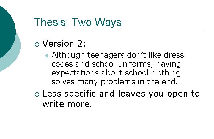 Thesis: Two Ways ¡ Version 2: l ¡ Although teenagers don’t like dress codes