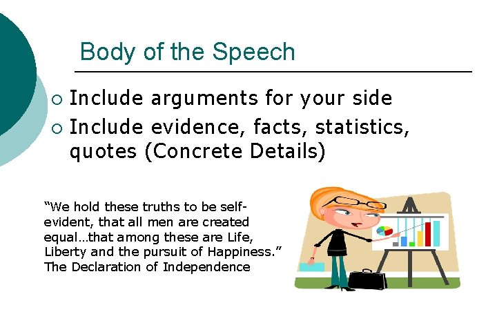 Body of the Speech Include arguments for your side ¡ Include evidence, facts, statistics,
