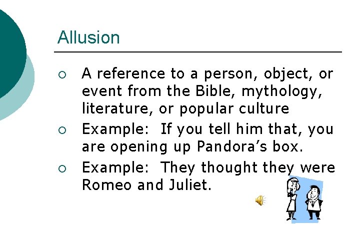 Allusion ¡ ¡ ¡ A reference to a person, object, or event from the