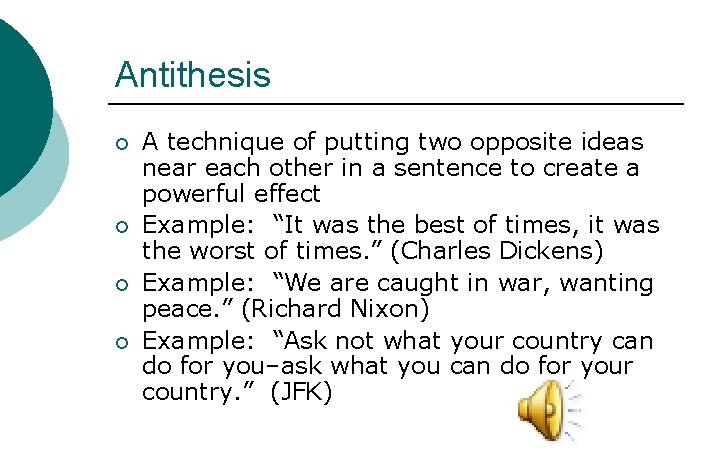 Antithesis ¡ ¡ A technique of putting two opposite ideas near each other in
