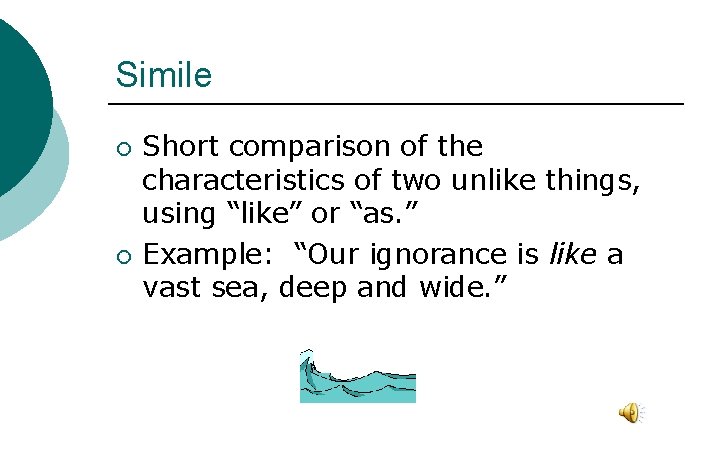 Simile ¡ ¡ Short comparison of the characteristics of two unlike things, using “like”