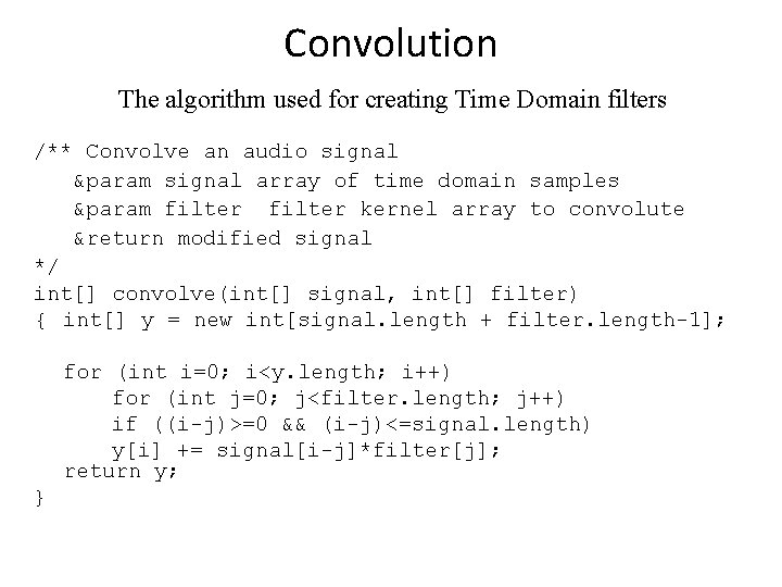 Convolution The algorithm used for creating Time Domain filters /** Convolve an audio signal Convolution The algorithm used for creating Time Domain filters /** Convolve an audio signal