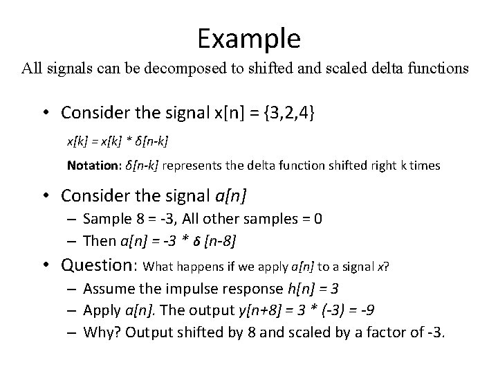 Example All signals can be decomposed to shifted and scaled delta functions • Consider Example All signals can be decomposed to shifted and scaled delta functions • Consider