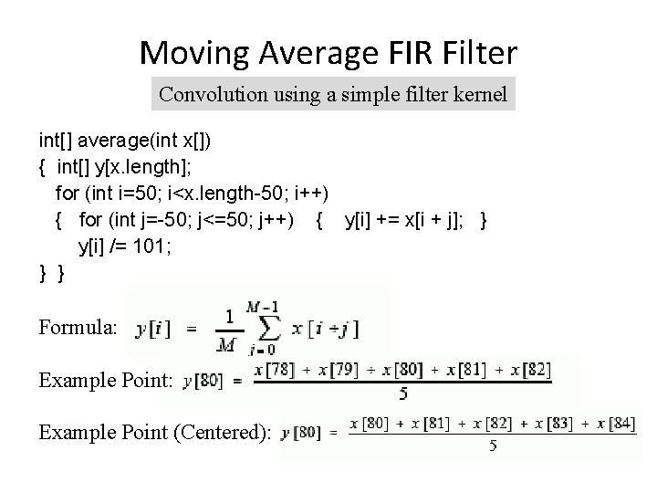 Moving Average FIR Filter Convolution using a simple filter kernel int[] average(int x[]) {
