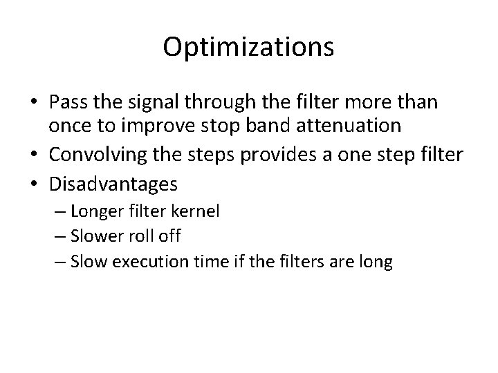 Optimizations • Pass the signal through the filter more than once to improve stop Optimizations • Pass the signal through the filter more than once to improve stop