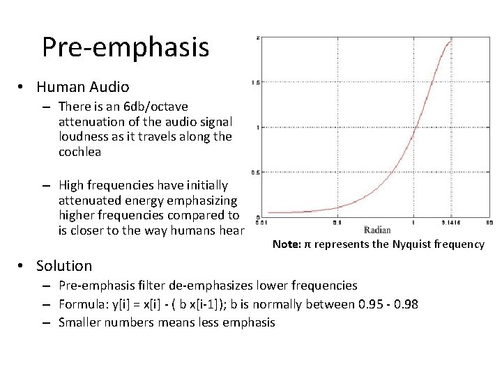 Pre-emphasis • Human Audio – There is an 6 db/octave attenuation of the audio Pre-emphasis • Human Audio – There is an 6 db/octave attenuation of the audio