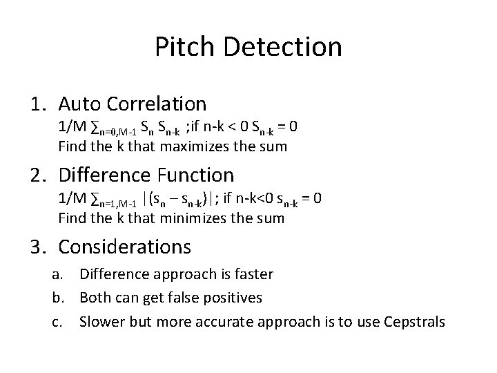 Pitch Detection 1. Auto Correlation 1/M ∑n=0, M-1 Sn Sn-k ; if n-k < Pitch Detection 1. Auto Correlation 1/M ∑n=0, M-1 Sn Sn-k ; if n-k <