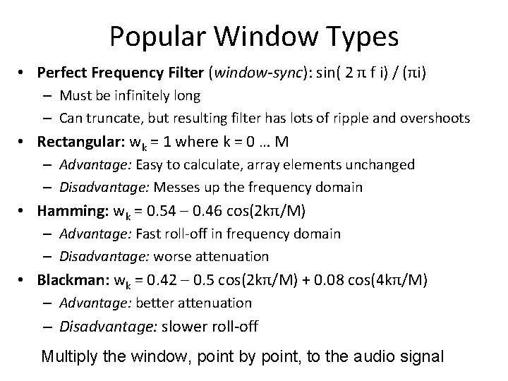 Popular Window Types • Perfect Frequency Filter (window-sync): sin( 2 π f i) / Popular Window Types • Perfect Frequency Filter (window-sync): sin( 2 π f i) /