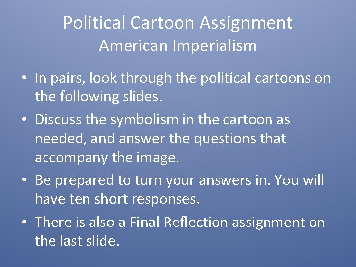 Political Cartoon Assignment American Imperialism • In pairs, look through the political cartoons on