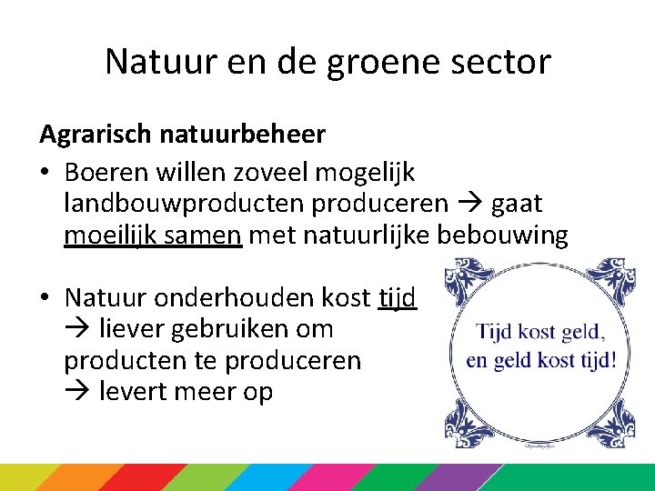 Natuur en de groene sector Agrarisch natuurbeheer • Boeren willen zoveel mogelijk landbouwproducten produceren