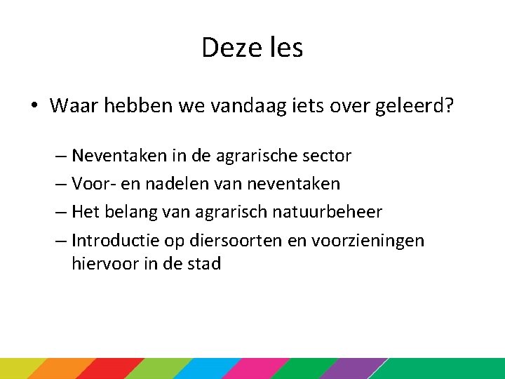 Deze les • Waar hebben we vandaag iets over geleerd? – Neventaken in de