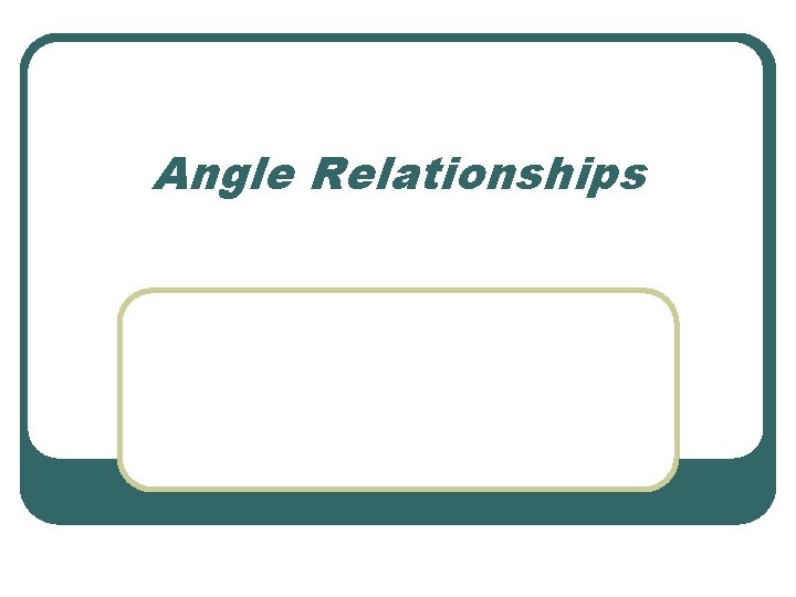 Angle Relationships 