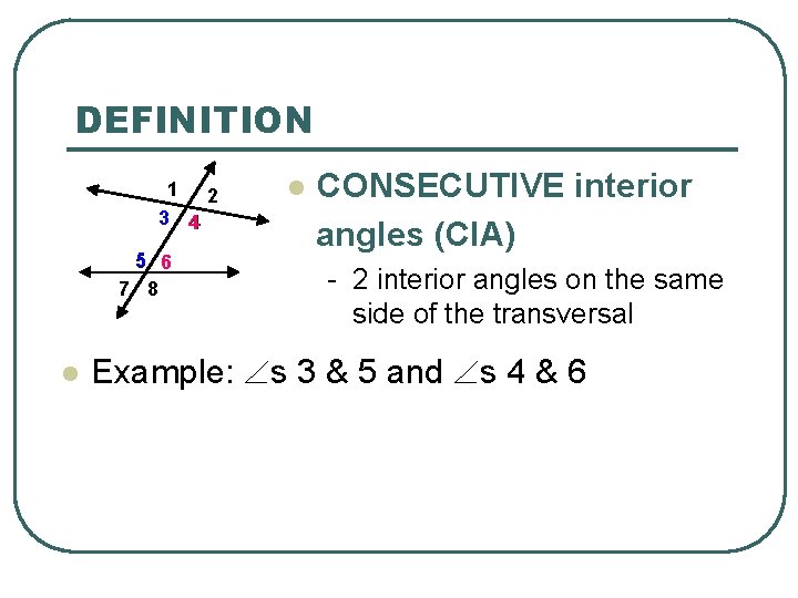 DEFINITION 1 2 3 4 5 6 7 8 l l CONSECUTIVE interior angles