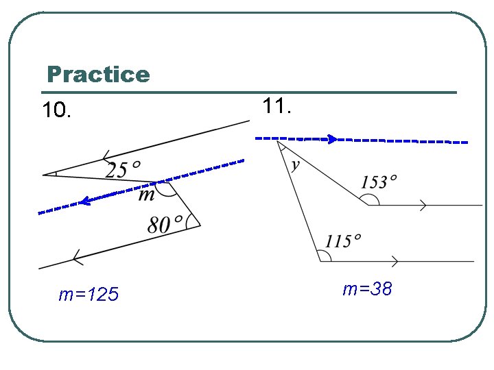 Practice 10. m=125 11. m=38 