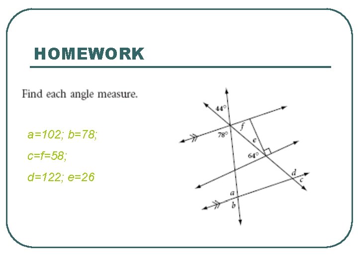 HOMEWORK a=102; b=78; c=f=58; d=122; e=26 