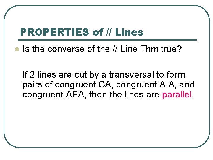 PROPERTIES of // Lines l Is the converse of the // Line Thm true?