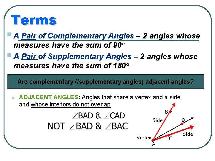 Terms § A Pair of Complementary Angles – 2 angles whose measures have the