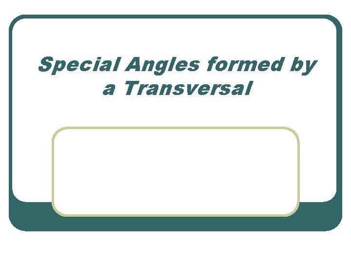 Special Angles formed by a Transversal 