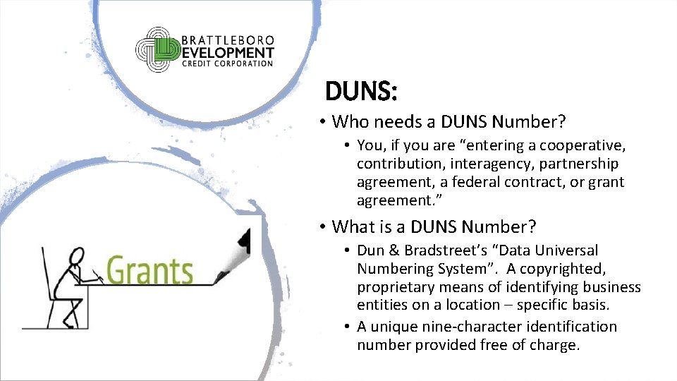 DUNS: • Who needs a DUNS Number? • You, if you are “entering a