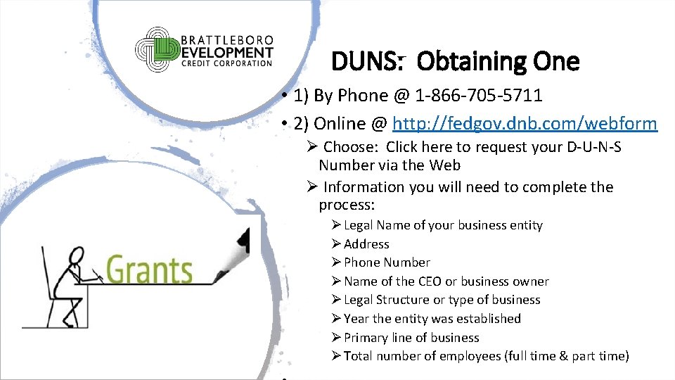 DUNS: Obtaining One • 1) By Phone @ 1 -866 -705 -5711 • 2)