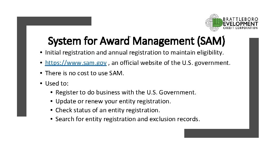 System for Award Management (SAM) • • Initial registration and annual registration to maintain