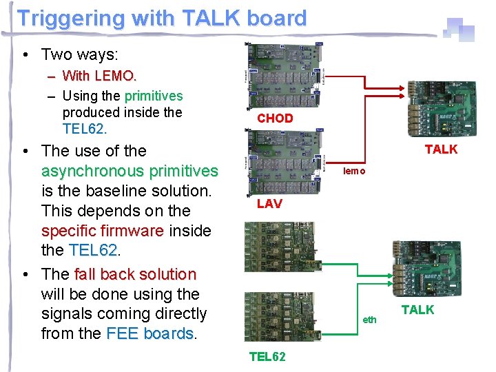 Triggering with TALK board • Two ways: – With LEMO. – Using the primitives