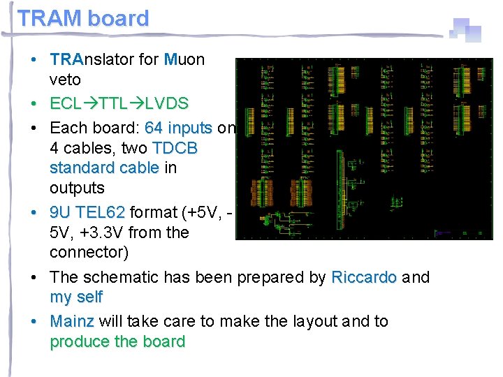 TRAM board • TRAnslator for Muon veto • ECL TTL LVDS • Each board: