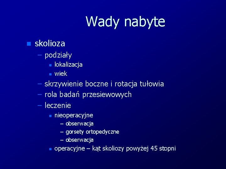 Wady nabyte n skolioza – podziały n n – – – lokalizacja wiek skrzywienie