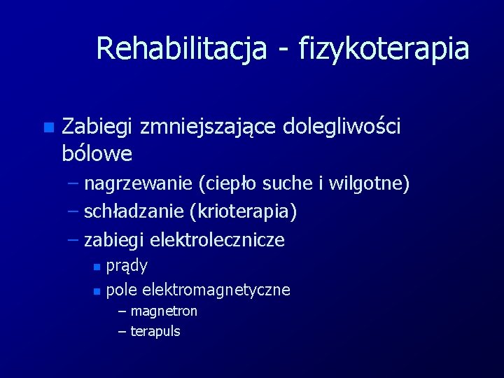Rehabilitacja - fizykoterapia n Zabiegi zmniejszające dolegliwości bólowe – nagrzewanie (ciepło suche i wilgotne)