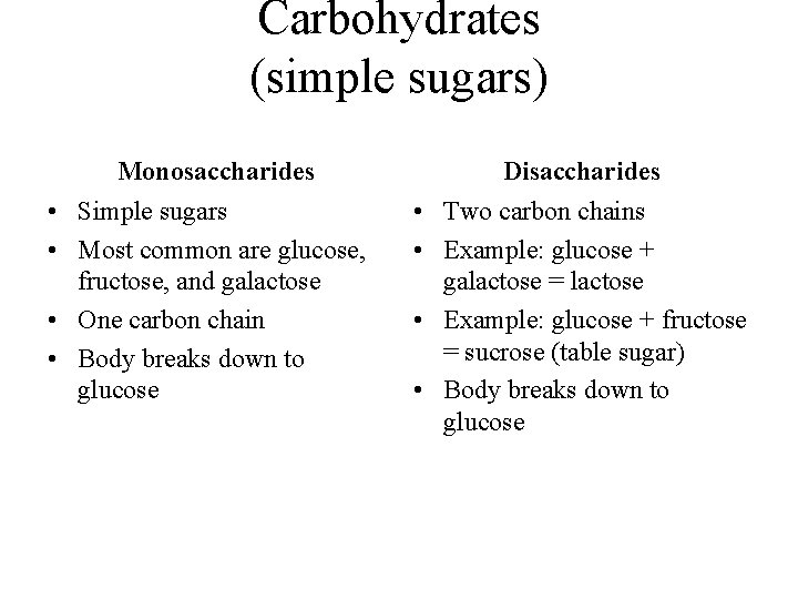 Carbohydrates (simple sugars) Monosaccharides • Simple sugars • Most common are glucose, fructose, and