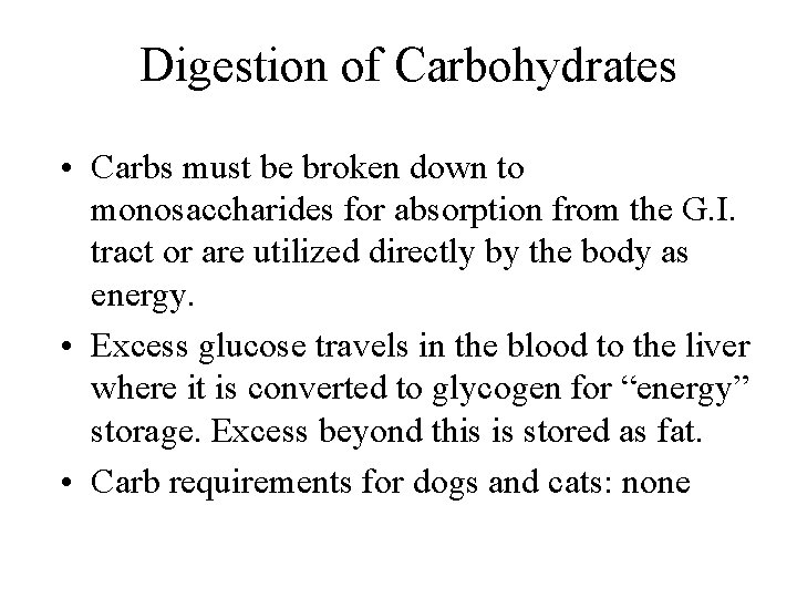 Digestion of Carbohydrates • Carbs must be broken down to monosaccharides for absorption from