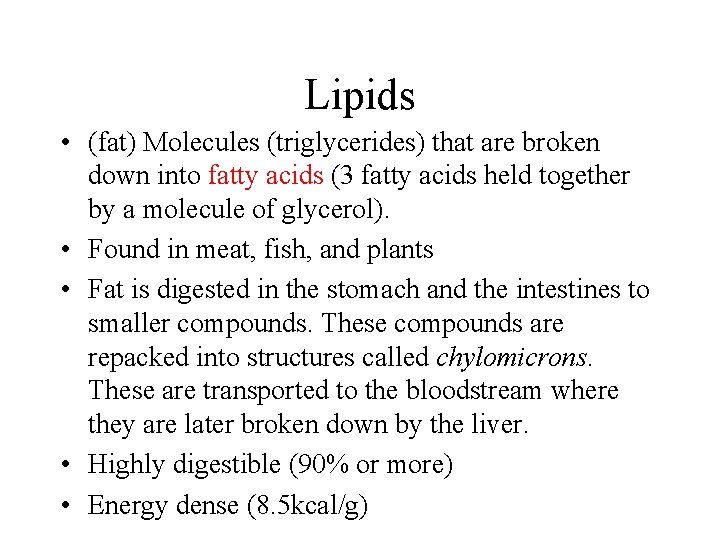 Lipids • (fat) Molecules (triglycerides) that are broken down into fatty acids (3 fatty