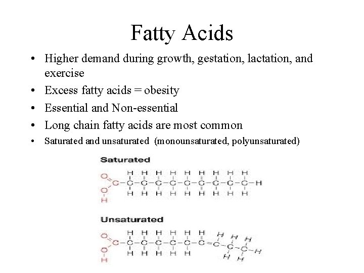 Fatty Acids • Higher demand during growth, gestation, lactation, and exercise • Excess fatty