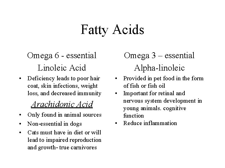 Fatty Acids Omega 6 - essential Linoleic Acid Omega 3 – essential Alpha-linoleic •