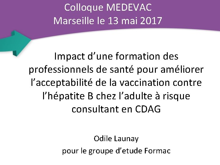 Colloque MEDEVAC Marseille le 13 mai 2017 Impact d’une formation des professionnels de santé
